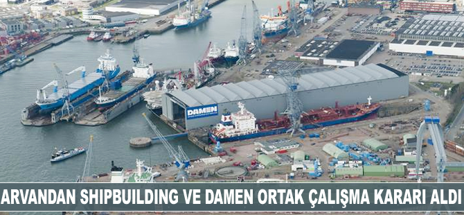 Arvandan Shipbuilding ve Damen ortak çalışma kararı aldı