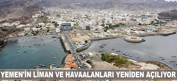 Yemen'in liman ve havaalanları yeniden açılıyor