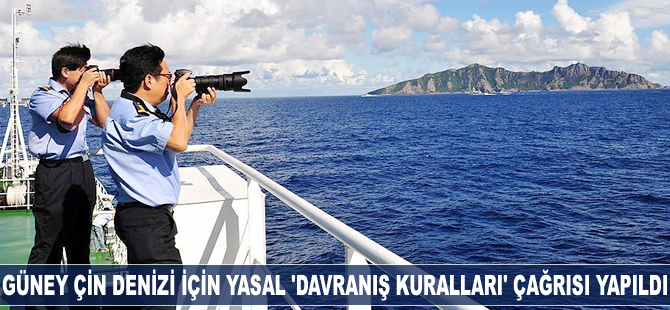 Güney Çin Denizi için yasal 'davranış kuralları' çağrısı yapıldı
