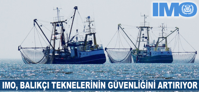 IMO balıkçı teknelerinin güvenliğini arttırmayı hedefliyor