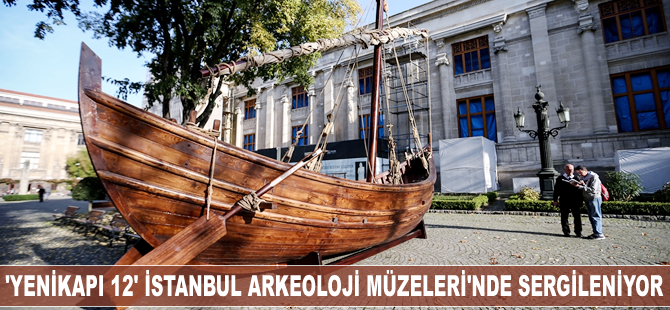 'Yenikapı 12' teknesi İstanbul Arkeoloji Müzeleri'nde sergileniyor
