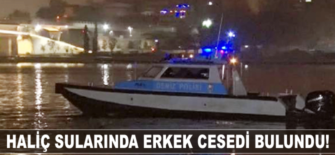 Haliç sularında erkek cesedi bulundu!