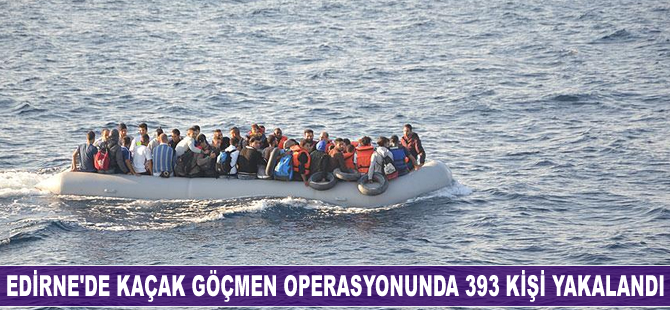 Edirne'de kaçak göçmen operasyonunda 393 kişi yakalandı