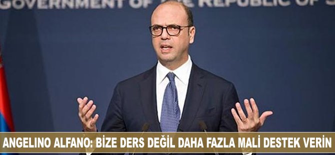 Angelino Alfano: Bize ders değil, daha fazla mali destek verin