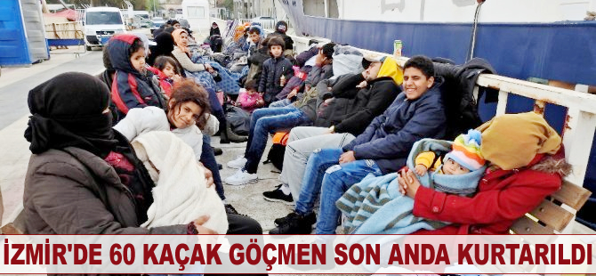 İzmir'de 60 kaçak göçmen son anda kurtarıldı