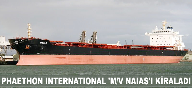 Phaethon International 'M/V NAIAS'ı kiraladı