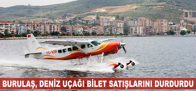 Burulaş, deniz uçağı bilet satışlarını durdurdu