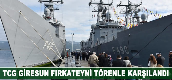 TCG Giresun Fırkateyni törenle karşılandı