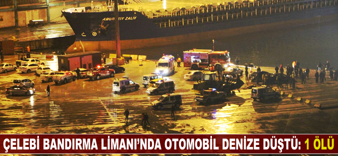 Çelebi Bandırma Limanı'ndan otomobil denize düştü: 1 ölü