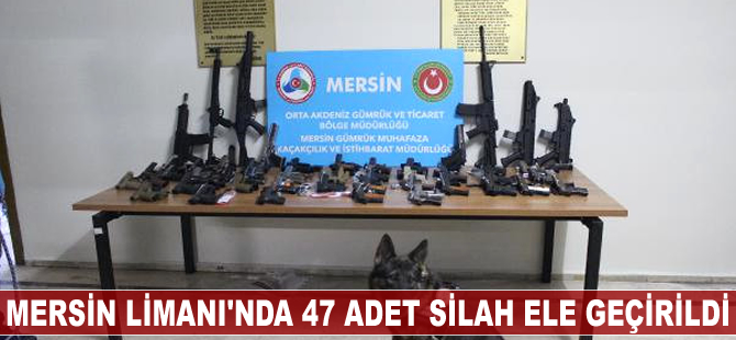 Mersin Limanı'nda 47 silah ele geçirildi