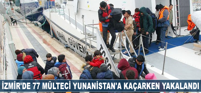 İzmir'de 77 kaçak göçmen Yunanistan'a kaçarken yakalandı