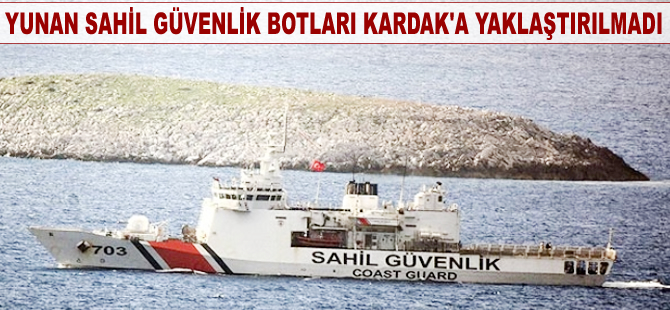 Yunan Sahil Güvenlik botları Kardak'a yaklaştırılmadı