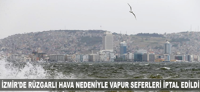İzmir'de vapur seferleri iptal edildi