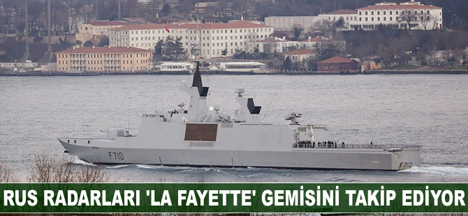 Rus radarları, 'La Fayette' gemisini takip ediyor