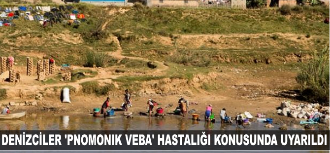 Denizciler 'pnömonik veba' hastalığı konusunda uyarıldı