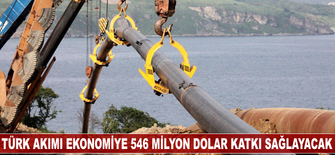 Türk Akımı ekonomiye 546 milyon dolar katkı sağlayacak