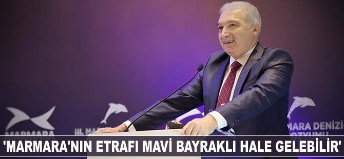Mevlüt Uysal: Marmara'nın etrafı Mavi bayraklı hale gelebilir