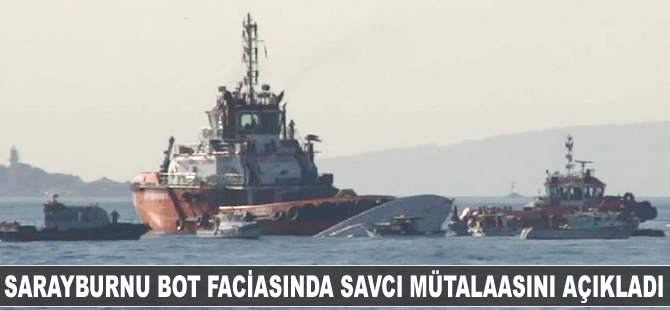Sarayburnu bot faciasında savcı mütalaasını açıkladı