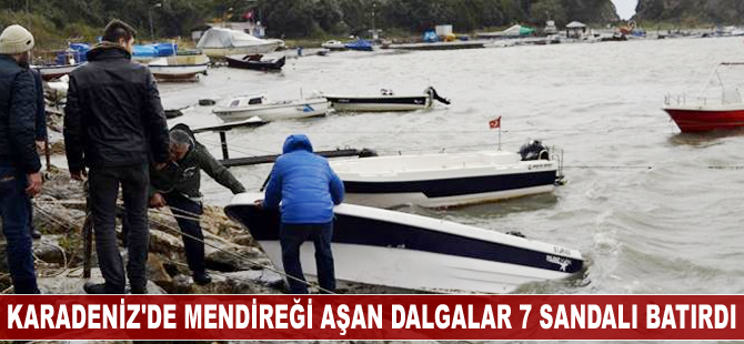 Karadeniz'de mendireği aşan dalgalar 7 sandalı batırdı