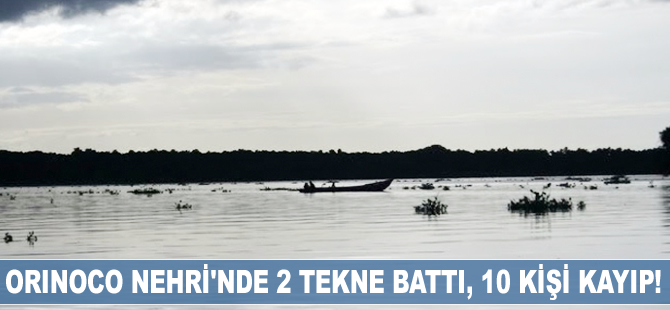 Orinoco Nehri'nde 2 tekne battı, 10 kişi kayıp!