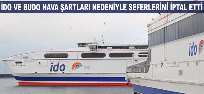 İDO ve BUDO seferlerini iptal etti