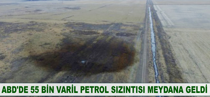 ABD’de 55 bin varil petrol sızıntısı yaşandı