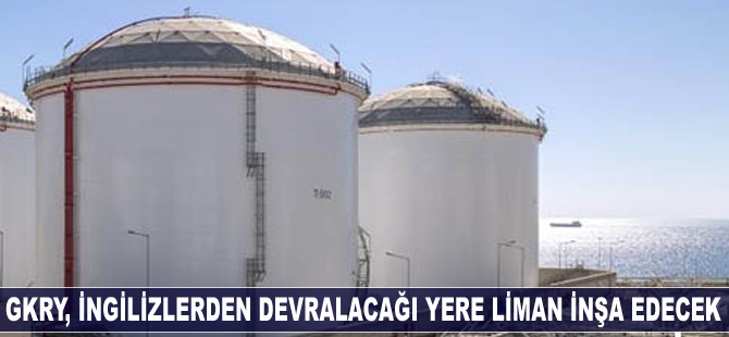 GKRY, İngilizlerden devralacağı yere liman inşa edecek