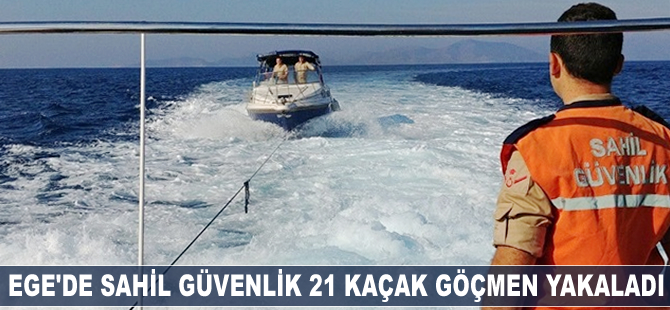Ege'de 21 kaçak göçmen yakalandı