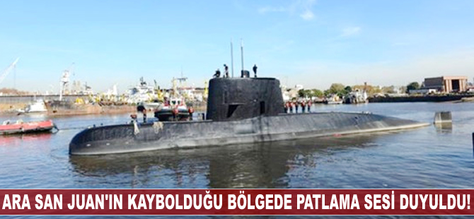 Ara San Juan'ın kaybolduğu bölgede patlama sesi duyuldu!