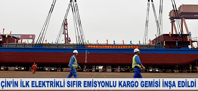 Çin'e ilk elektrikli sıfır emisyonlu kargo gemisi inşa edildi