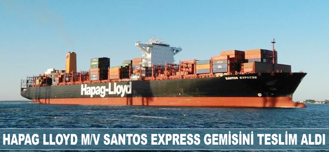 Hapag Lloyd ‘M/V Santos Express’ gemisini teslim aldı