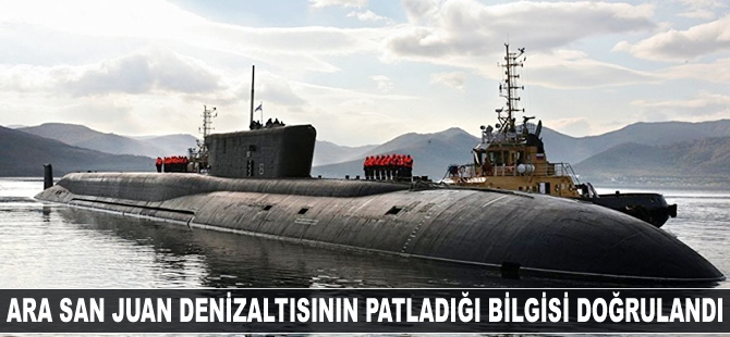Ara San Juan denizaltısının patladığı bilgisi doğrulandı