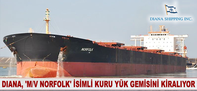 Diana, ‘M/V NORFOLK’ isimli kuruyük gemisini kiralıyor