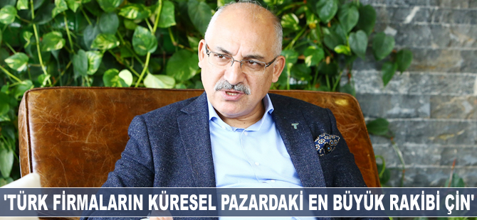 Mehmet Büyükekşi: Türk firmaların küresel pazardaki en büyük rakibi Çin