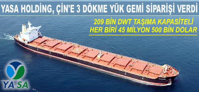 YASA Holding, 136 milyon 500 bin dolara 3 adet dökme yük gemi siparişi verdi