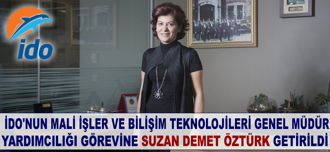 İDO’nun Mali İşler ve Bilişim Teknolojileri Genel Müdür Yardımcılığı görevine Suzan Demet Öztürk getirildi