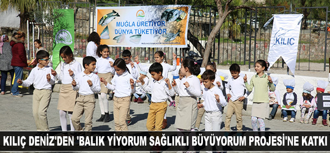 Kılıç Deniz 'Balık Yiyorum Sağlıklı Büyüyorum Projesi'ne katkı
