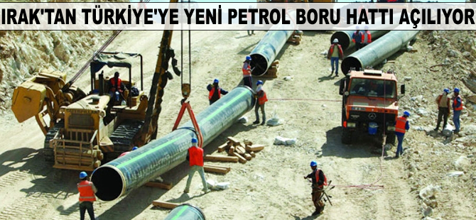 Irak'tan Türkiye'ye yeni petrol boru hattı açılıyor