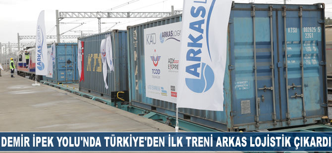 Demir İpek Yolu’nda Türkiye’den ilk treni Arkas Lojistik çıkardı