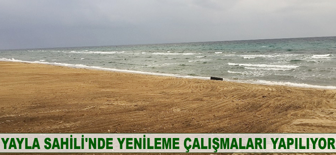 Yayla Sahili'nde yenileme çalışmaları yapılıyor