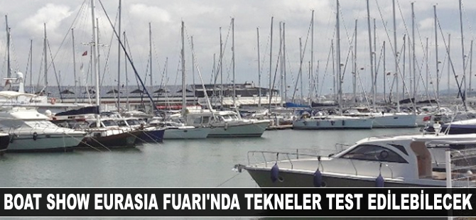 Boat Show Eurasia Fuarı'nda tekneler test edilebilecek