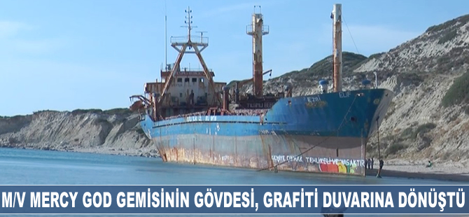 M/V Mercy God gemisinin gövdesi, grafiti duvarına dönüştü