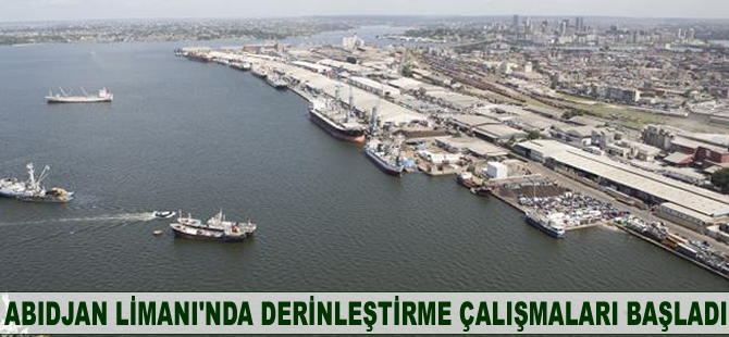 Abidjan Limanı'nda derinleştirme çalışmaları başladı
