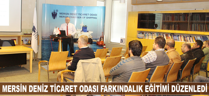 Mersin Deniz Ticaret Odası farkındalık eğitimi düzenledi