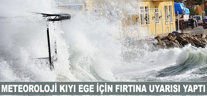 Meteoroloji Kıyı Ege için fırtına uyarısı yaptı