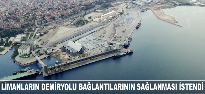 OSB ve limanların demiryolu bağlantılarının sağlanması istendi