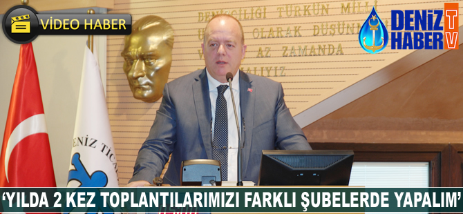 'Yılda 2 kere toplantılarımızı farklı şubelerde yapalım'