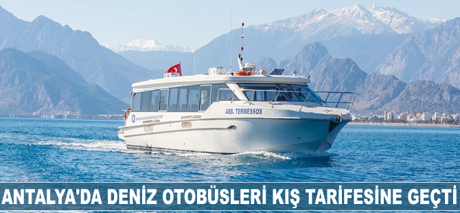 Antalya'da deniz otobüsleri kış tarifesine geçti