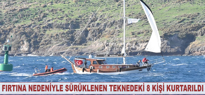 Fırtına nedeniyle sürüklenen teknedeki 8 kişi kurtarıldı