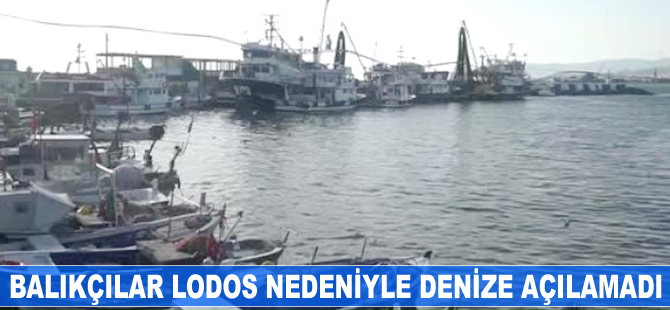 Balıkçılar lodos nedeniyle denize açılamadı